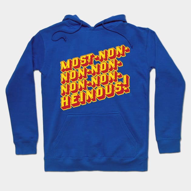 Most-Non-Non-Non-Non-Non-Heinous Hoodie by NeaandTheBeard